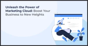 Read more about the article Unleashing the Power of Salesforce Marketing Cloud to Revolutionize Your Online Presence